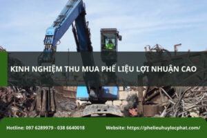 Học cách thu mua phế liệu bài bản giúp tối ưu lợi nhuận, hạn chế rủi ro