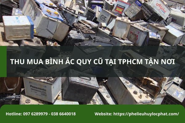 Phế Liệu Huy Lộc Phát thu mua bình ắc quy cũ tại TPHCM giá cao, tận nơi