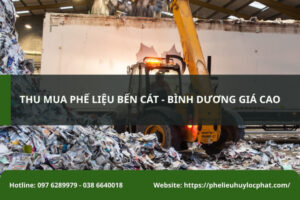 Phế Liệu Huy Lộc Phát thu mua phế liệu Bến Cát Bình Dương giá cao, tận nơi 24/7