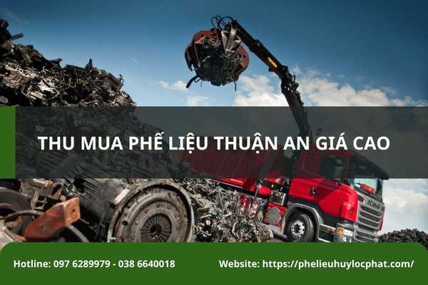 Phế Liệu Huy Lộc Phát thu mua phế liệu Thuận An nhanh chóng, giá cao